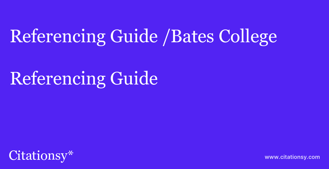Referencing Guide: /Bates College